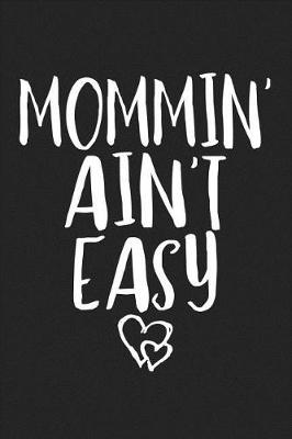 Book cover for Mommin' Ain't Easy