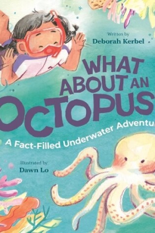 Cover of What About an Octopus?: A Fact-Filled Underwater Adventure