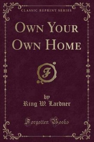 Cover of Own Your Own Home (Classic Reprint)