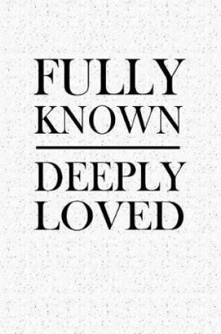 Cover of Fully Known Deeply Loved