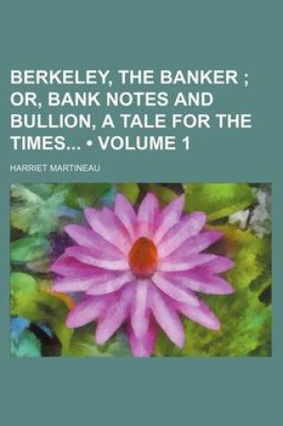 Cover of Berkeley, the Banker (Volume 1); Or, Bank Notes and Bullion, a Tale for the Times