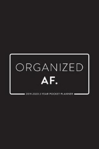 Cover of 2019 -2020 2-Year Pocket Planner; Organized AF