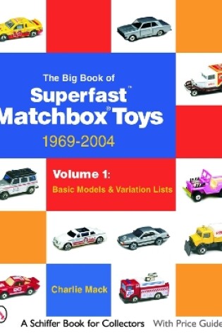 Cover of Big Book of Matchbox Superfast Toys: 1969-2004: Vol 1: Basic Models and Variation Lists