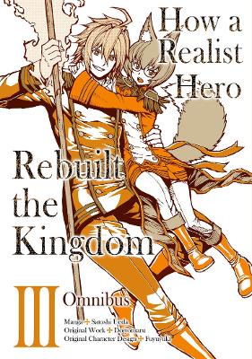 Cover of How a Realist Hero Rebuilt the Kingdom (Manga): Omnibus 3