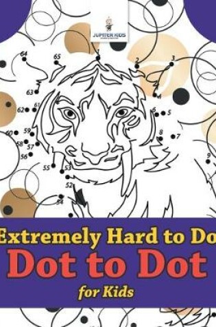 Cover of Extremely Hard to Do Dot to Dot for Kids