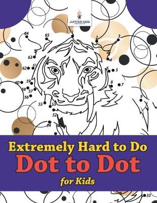Book cover for Extremely Hard to Do Dot to Dot for Kids