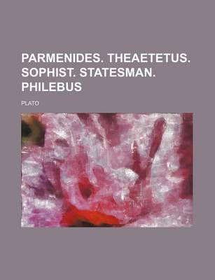 Book cover for Parmenides. Theaetetus. Sophist. Statesman. Philebus