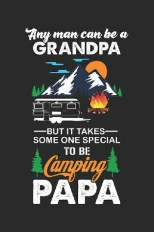 Cover of Any man can be grandpa but it takes some one special to be camping papa