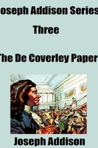 Cover of Joseph Addison Series Three: The De Coverley Papers