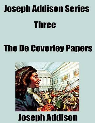 Book cover for Joseph Addison Series Three: The De Coverley Papers