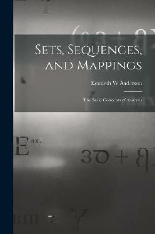 Cover of Sets, Sequences, and Mappings