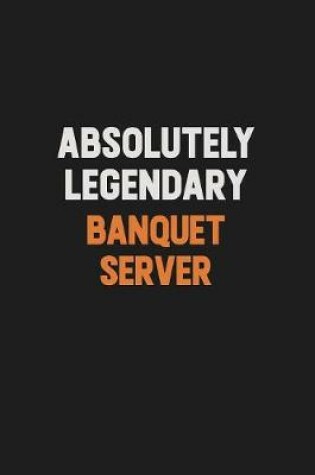 Cover of Absolutely Legendary Banquet Server