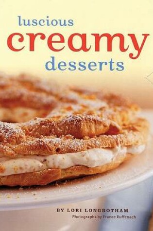 Cover of Luscious Creamy Desserts