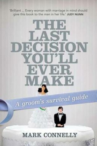 Cover of Last Decision You'll Ever Make, The: A Groom's Survival Guide