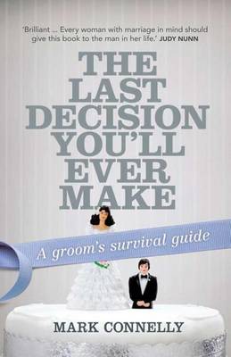 Book cover for Last Decision You'll Ever Make, The: A Groom's Survival Guide