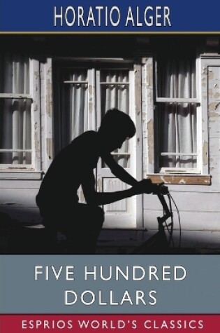 Cover of Five Hundred Dollars (Esprios Classics)