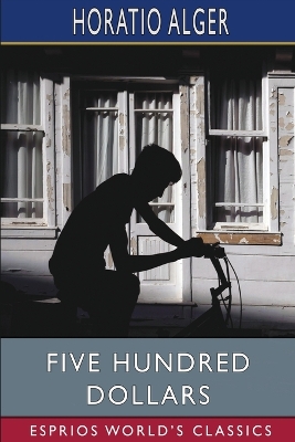 Book cover for Five Hundred Dollars (Esprios Classics)