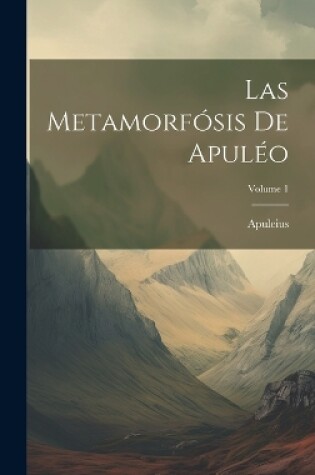Cover of Las Metamorfósis De Apuléo; Volume 1