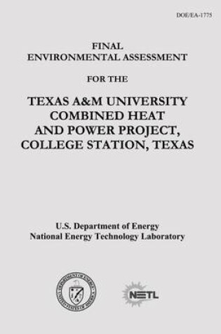 Cover of Final Environmental Assessment for the Texas A&M University Combined Heat and Power Project, College Station, Texas (DOE/EA-1775)