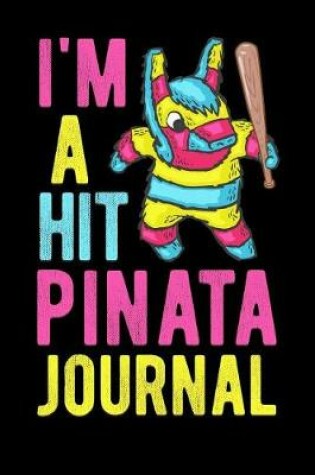 Cover of Im A Hit Pinata Journal