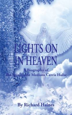 Book cover for Lights on in Heaven: A Biography of the Spiritualist Medium Cerris Hulse