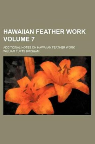 Cover of Hawaiian Feather Work; Additional Notes on Hawaiian Feather Work Volume 7