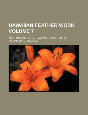 Book cover for Hawaiian Feather Work; Additional Notes on Hawaiian Feather Work Volume 7