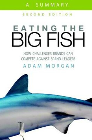 Cover of Eating the Big Fish: How Challenger Brands Can Compete Against Brand Leaders