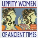 Book cover for Uppity Women of Ancient Times