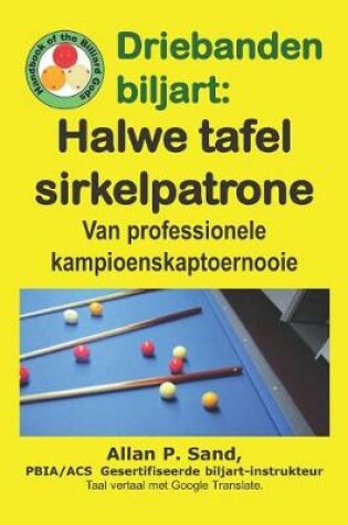 Cover of Driebanden Biljart - Halwe Tafel Sirkelpatrone