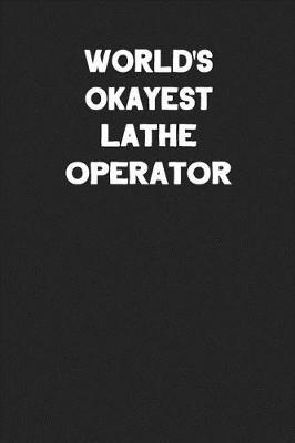 Book cover for World's Okayest Lathe Operator