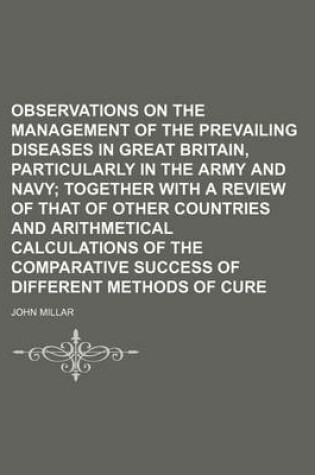 Cover of Observations on the Management of the Prevailing Diseases in Great Britain, Particularly in the Army and Navy