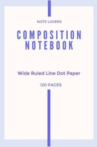 Cover of Composition Notebook - Wide Ruled Line Dot Paper