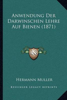 Book cover for Anwendung Der Darwinschen Lehre Auf Bienen (1871)