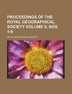 Book cover for Proceedings of the Royal Geographical Society Volume 9, Nos. 1-6