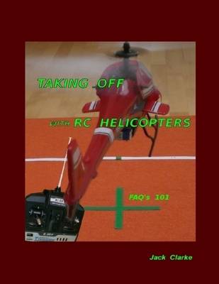 Book cover for Taking Off With RC Helicopters - FAQ's 101