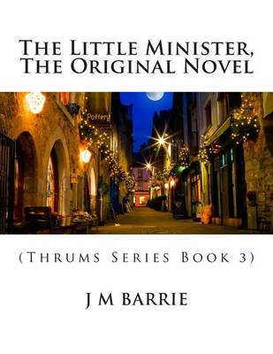 Book cover for The Little Minister, the Original Novel
