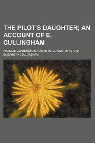 Cover of The Pilot's Daughter; An Account of E. Cullingham