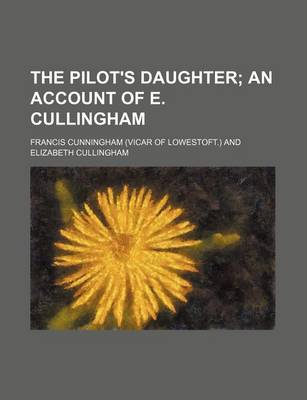 Book cover for The Pilot's Daughter; An Account of E. Cullingham