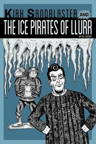 Cover of Kirk Sandblaster and the Ice Pirates of Llurr