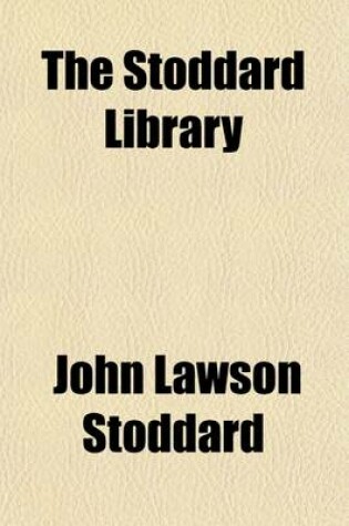 Cover of The Stoddard Library (Volume 5); A Thousand Hours of Entertainment with the World's Great Writers