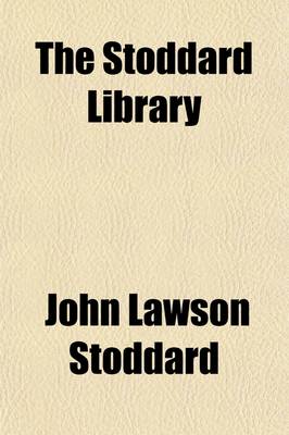 Book cover for The Stoddard Library (Volume 5); A Thousand Hours of Entertainment with the World's Great Writers