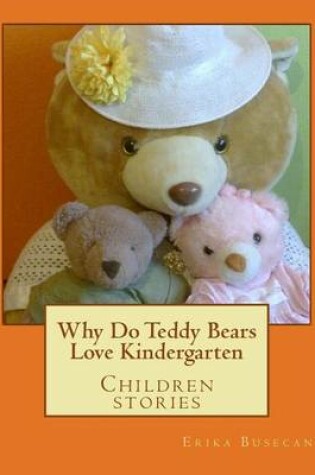 Cover of Why Do Teddy Bears Love Kindergarten