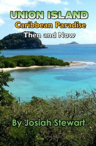 Cover of Union Island, Caribbean Paradise, Then & Now