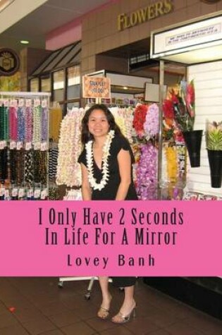 Cover of I Only Have 2 Seconds in Life for a Mirror