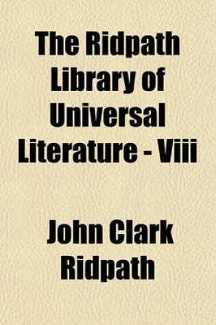 Cover of The Ridpath Library of Universal Literature - VIII