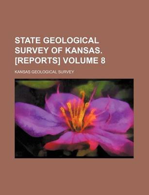 Book cover for State Geological Survey of Kansas. [Reports] Volume 8