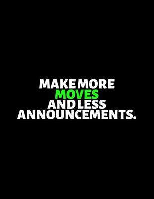 Book cover for Make More Moves And Less Announcements