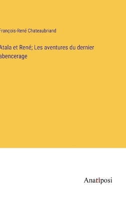 Book cover for Atala et René; Les aventures du dernier abencerage