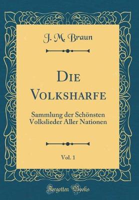 Book cover for Die Volksharfe, Vol. 1: Sammlung der Schönsten Volkslieder Aller Nationen (Classic Reprint)